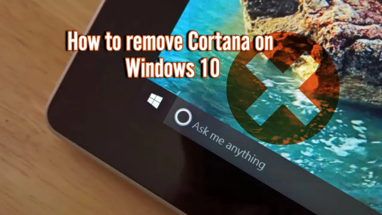 How to remove Cortana on Windows 10