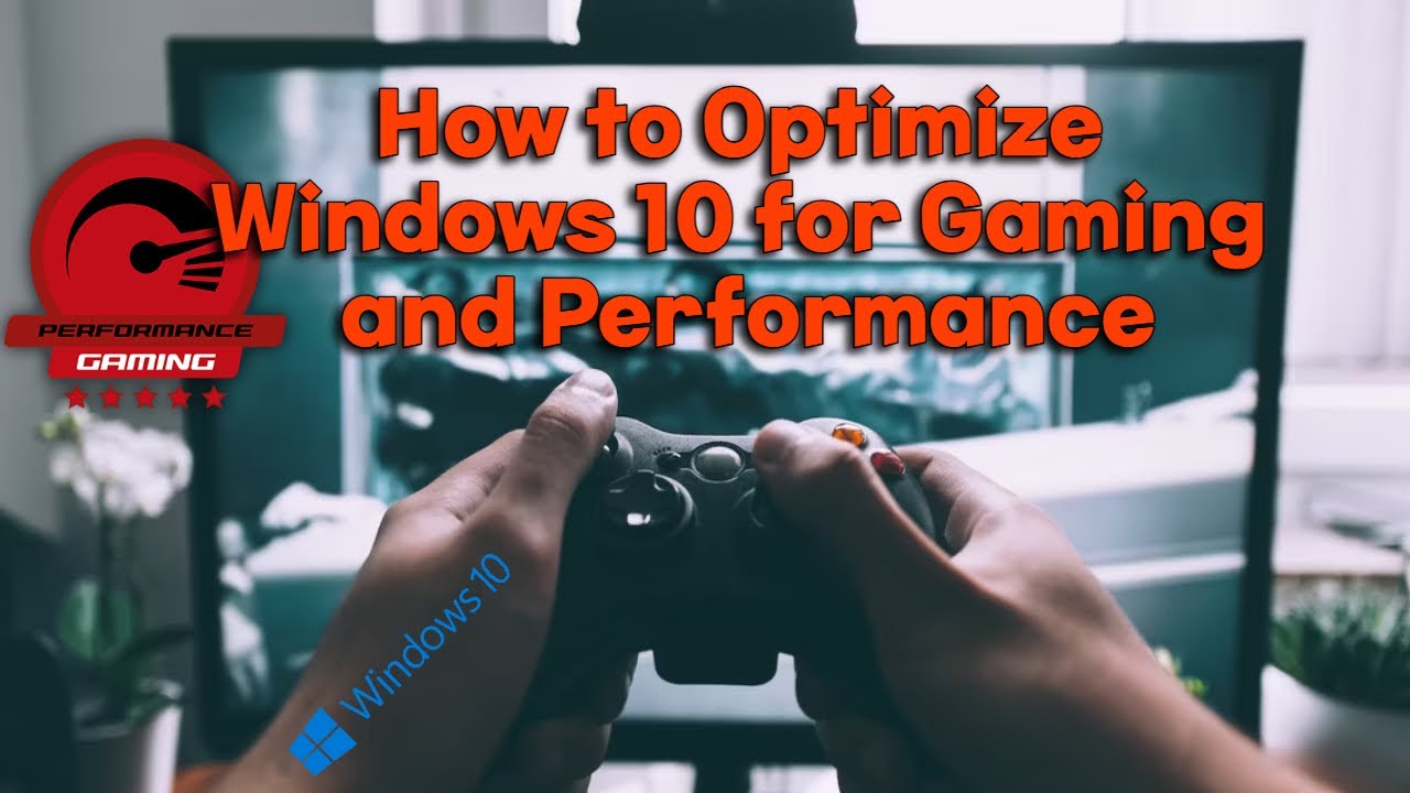 How to Optimize Windows 10 for Gaming and Performance