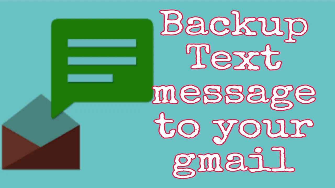 How to Back Up Your Text Messages to Your Gmail Account