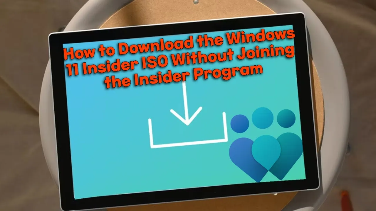 How to Download the Windows 11 Insider ISO Without Joining the Insider Program