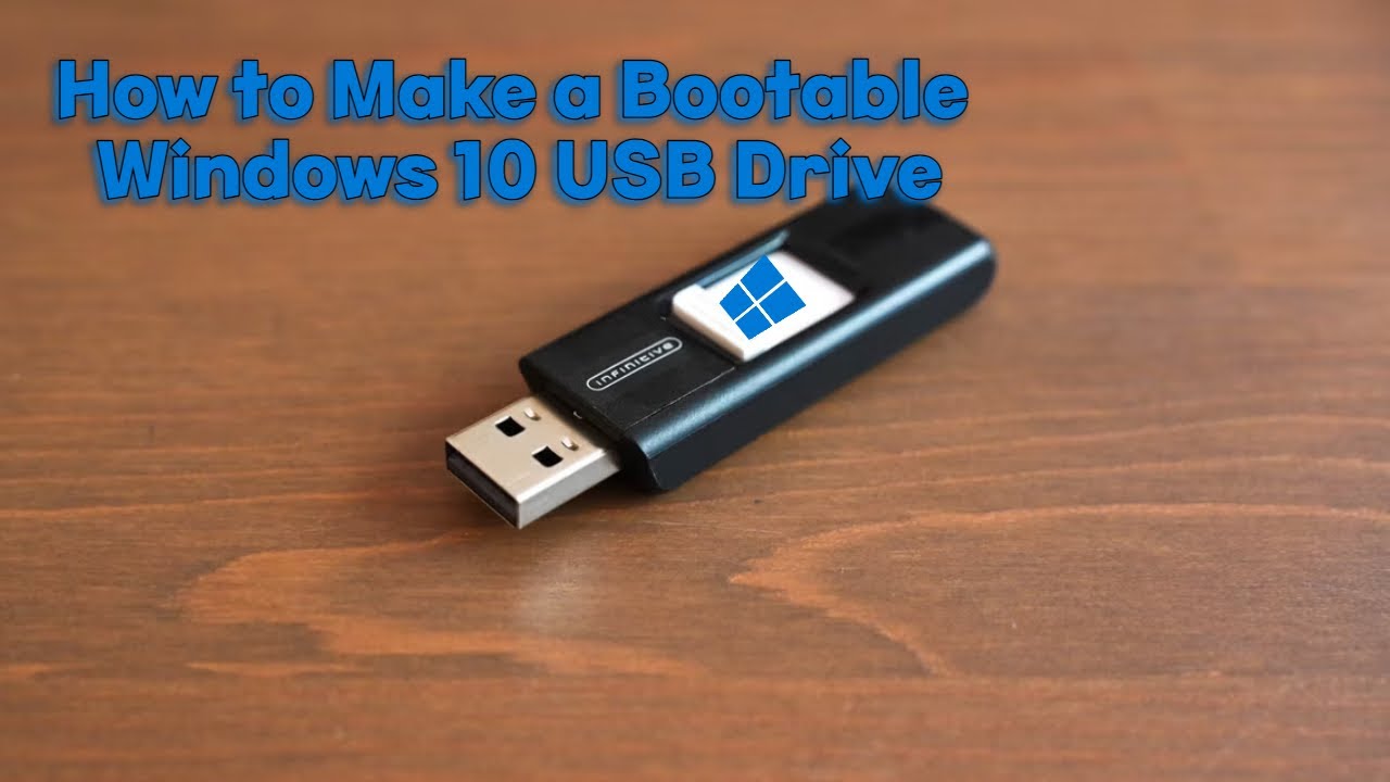 How to Make a Bootable Windows 10 USB Drive