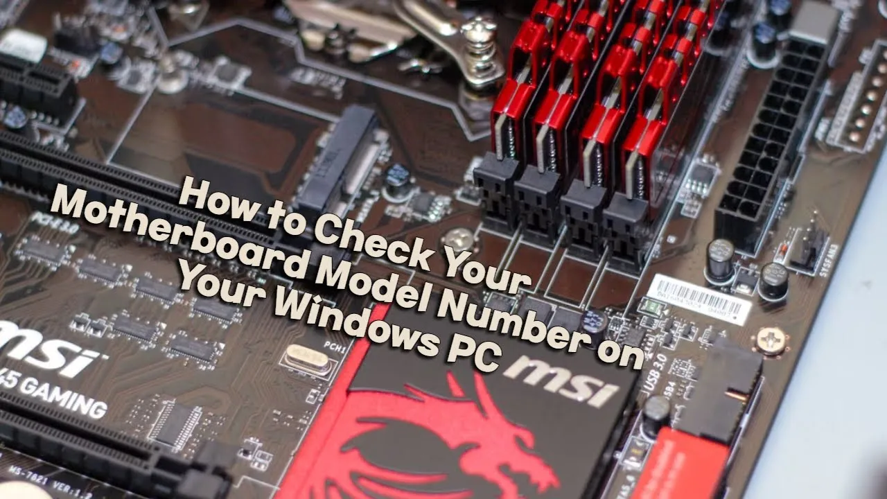 How to Check Your Motherboard Model Number on Your Windows PC