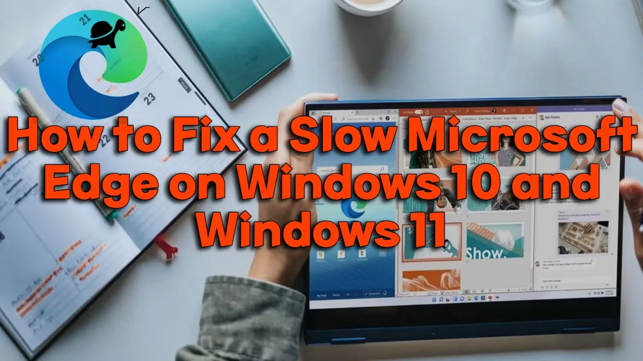 How to Fix a Slow Microsoft Edge on Win­dows 10 and Win­dows 11