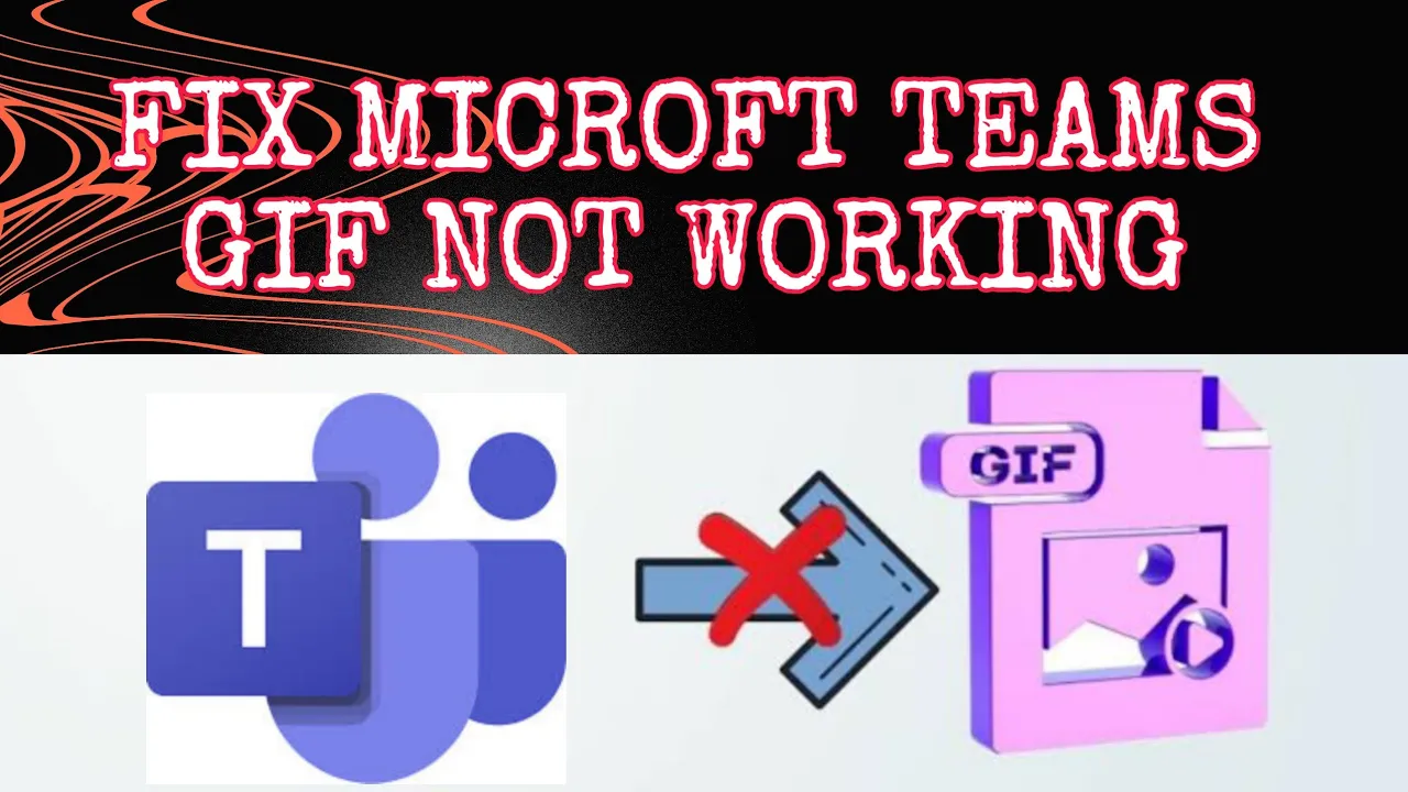 How to Fix Microsoft Teams GIFs or Images not working