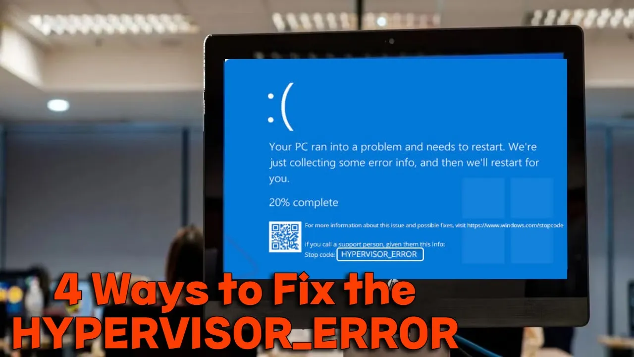 4 Ways to Fix the HYPERVISOR_ERROR Blue Screen on Windows 10 & 11