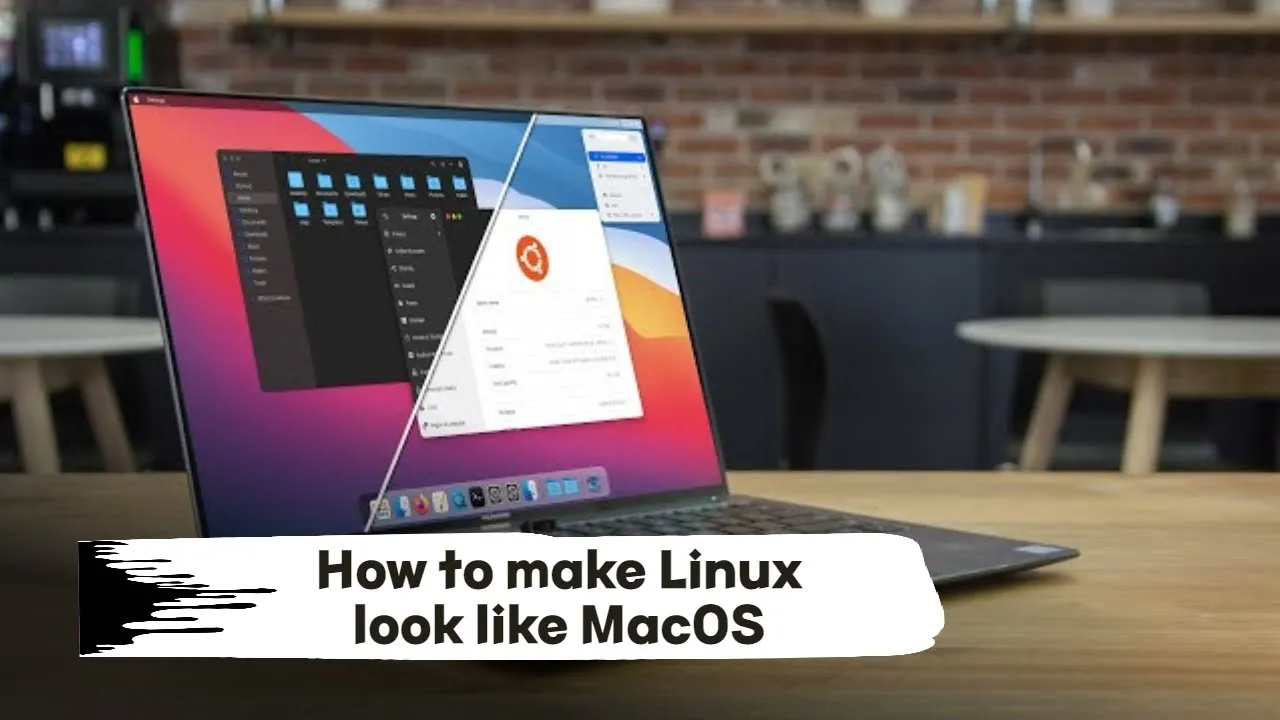 7 steps to make Linux look like macOS