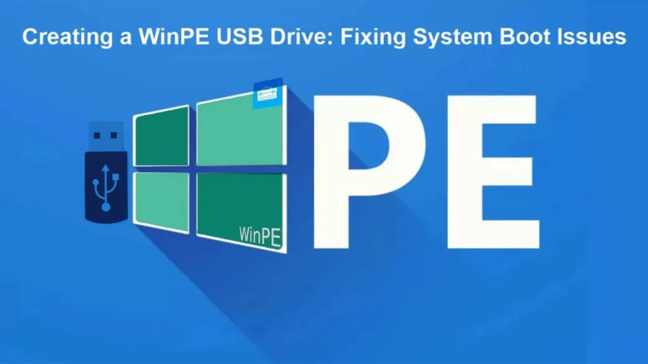 Creating a WinPE USB Drive: Fixing System Boot Issues