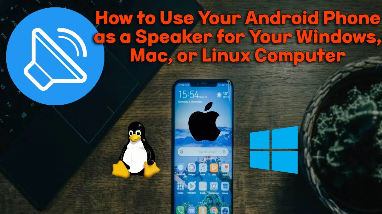How to Use Your Android Device as a Speaker for Your Windows, Mac, or Linux Computer