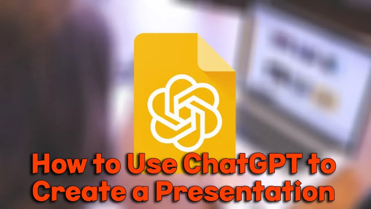 How to Use ChatGPT to Create a Presentation