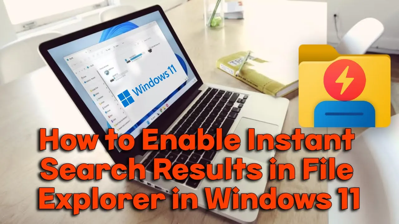 How to Enable Instant Search Results in File Explorer in Windows 11