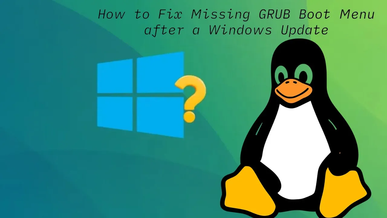 Missing Windows from Grub After Dual Boot? Here’s What You Can Do