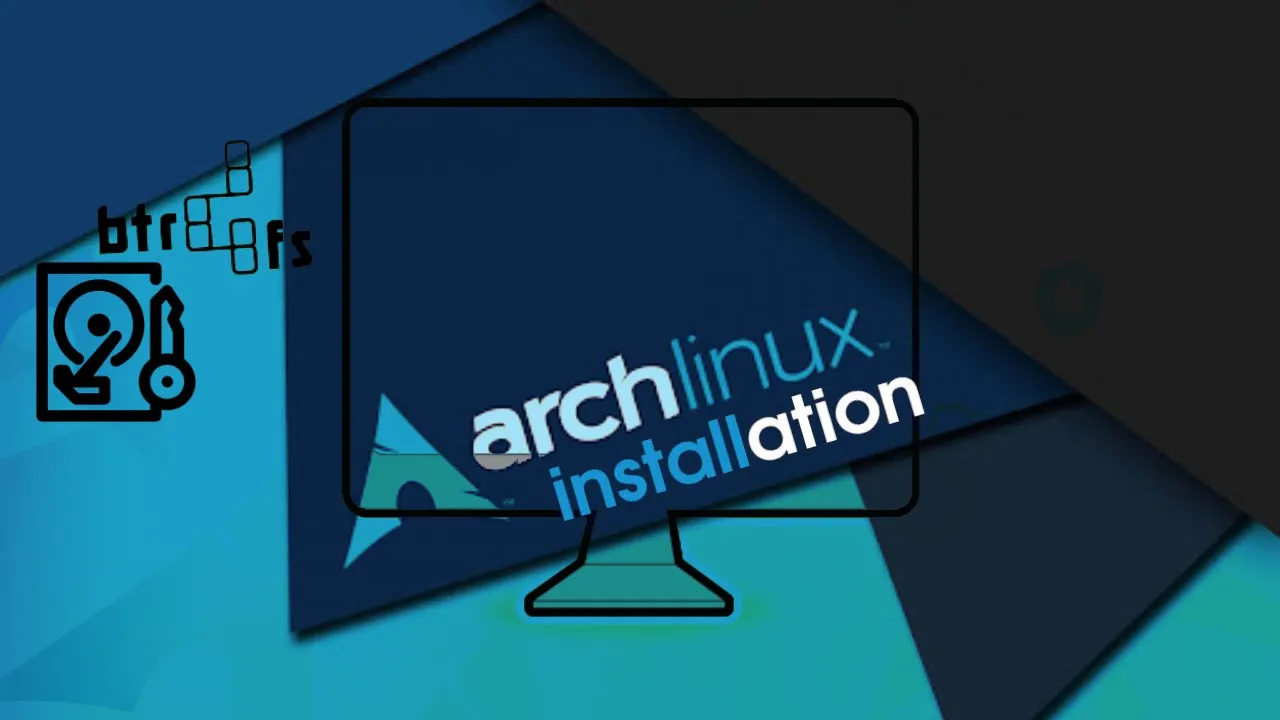 Installing Arch Linux with BTRFS and Disk Encryption