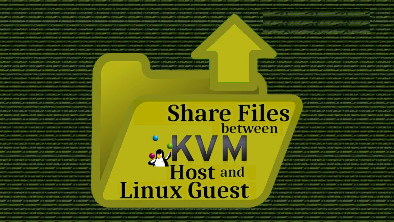Setup A Shared Folder Between KVM Host And Guest