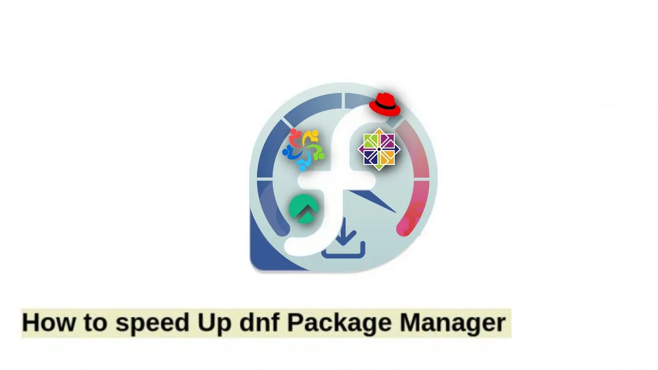 How To Speed Up DNF Package Manager In Fedora, RHEL, CentOS, AlmaLinux, Rocky Linux