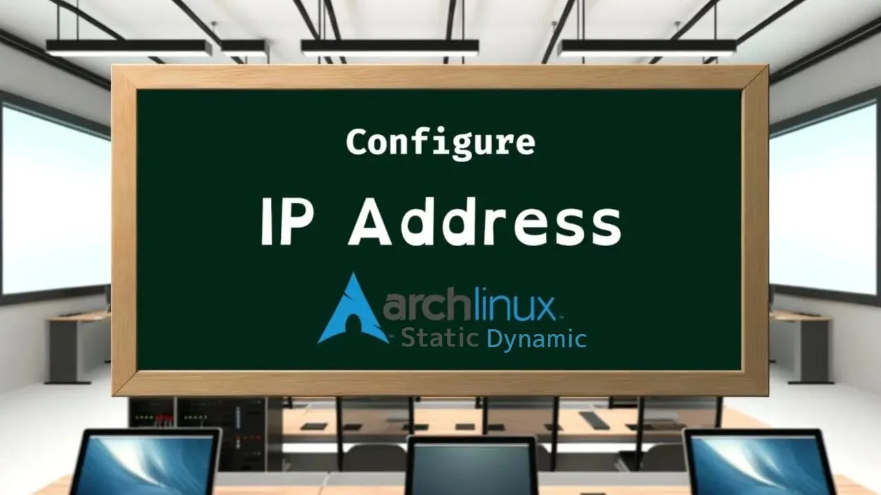 How To Configure Static IP And Dynamic IP Address In Arch Linux