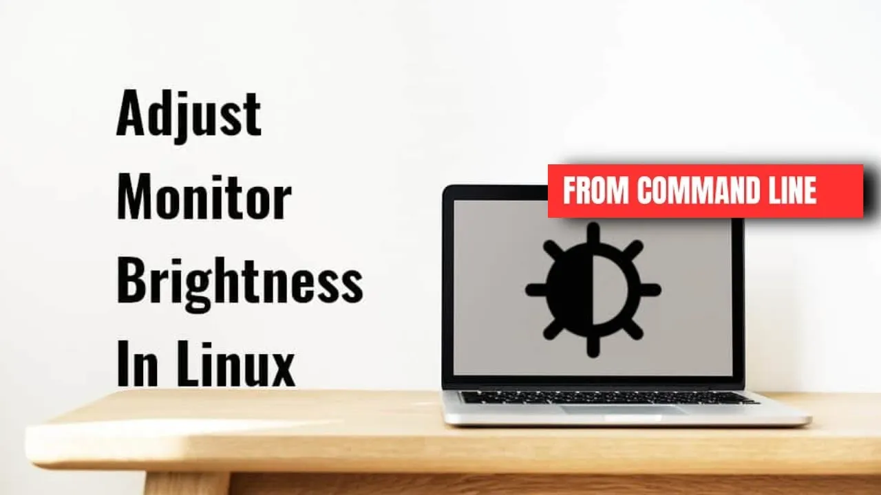 How To Adjust Monitor Brightness From Command Line In Linux