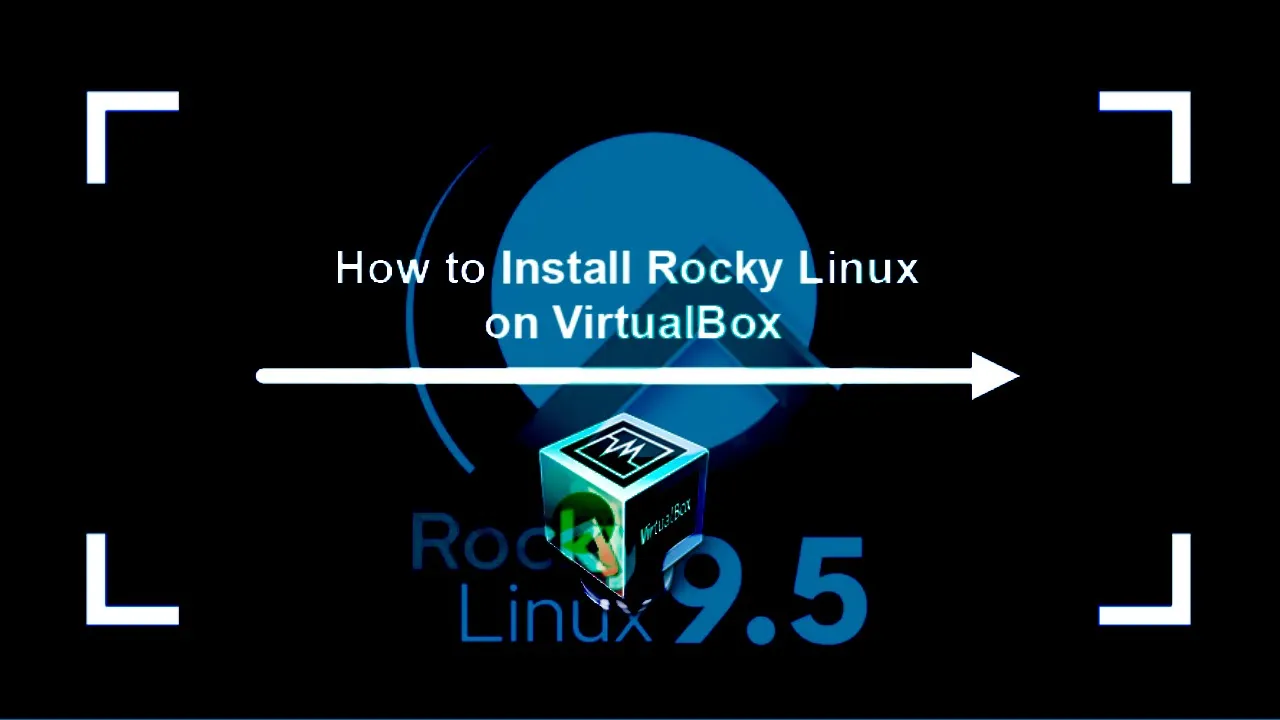 How to Install Latest Rocky Linux on VirtualBox