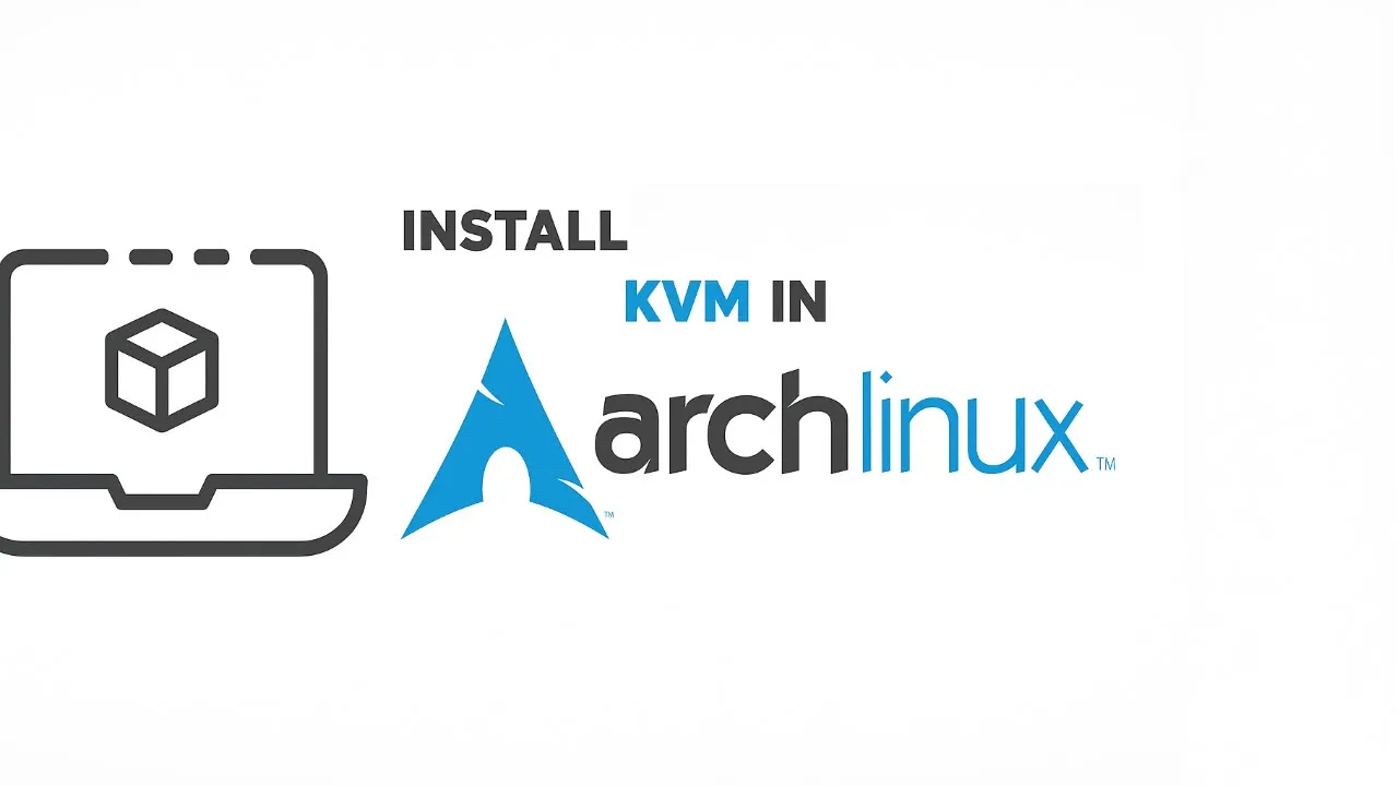 How to Install a KVM in Arch Linux